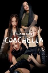 BLACKPINK: Live from Coachella DAY 1 (2023)